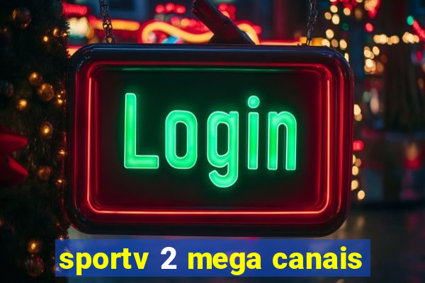 sportv 2 mega canais