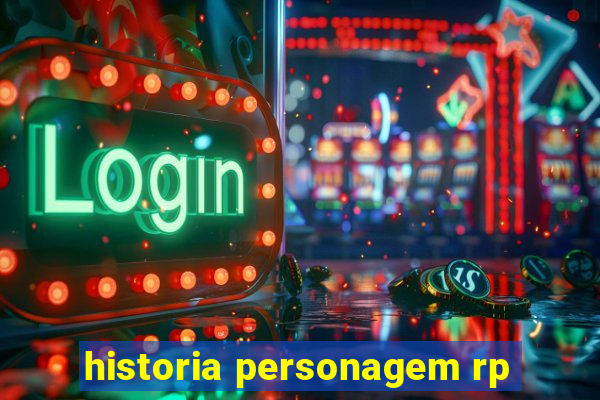 historia personagem rp