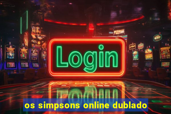 os simpsons online dublado