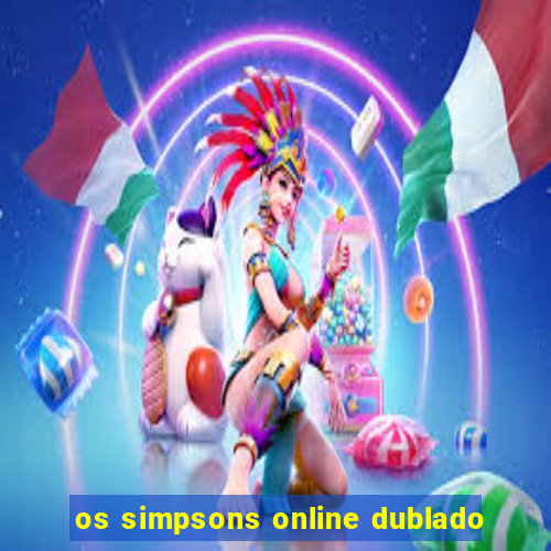 os simpsons online dublado