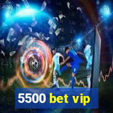 5500 bet vip