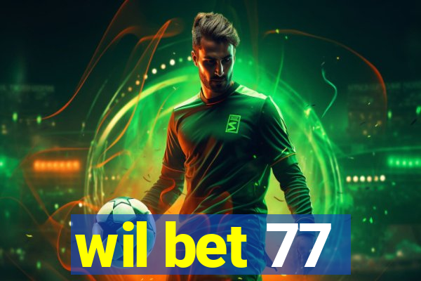 wil bet 77