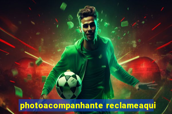 photoacompanhante reclameaqui