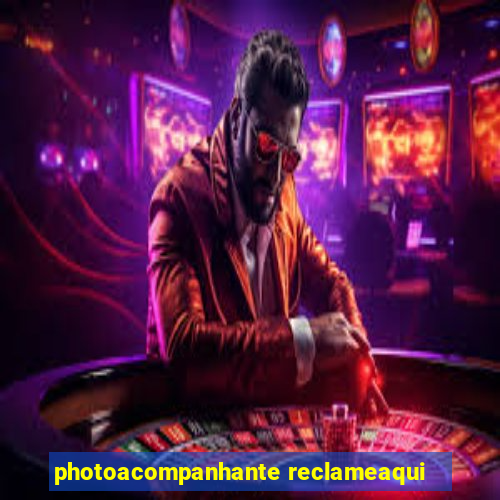 photoacompanhante reclameaqui