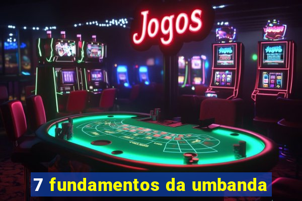 7 fundamentos da umbanda