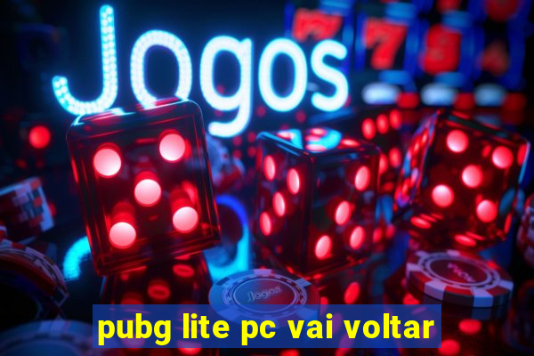 pubg lite pc vai voltar