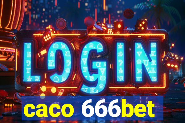 caco 666bet