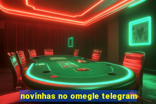 novinhas no omegle telegram