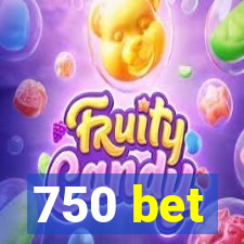 750 bet