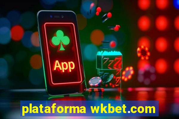 plataforma wkbet.com