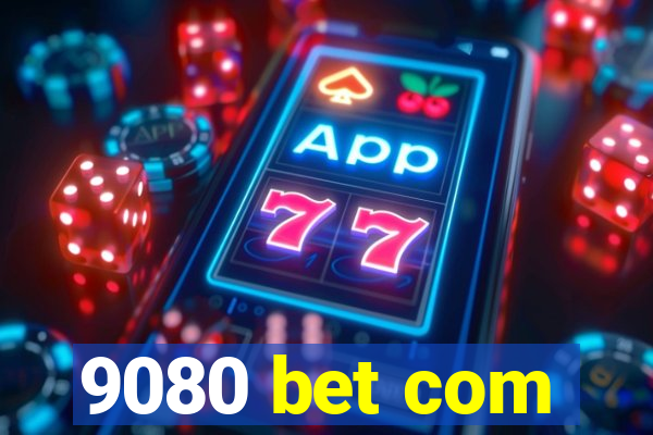 9080 bet com