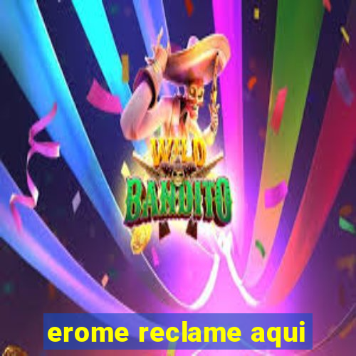 erome reclame aqui