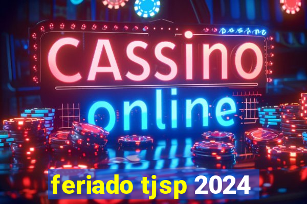 feriado tjsp 2024