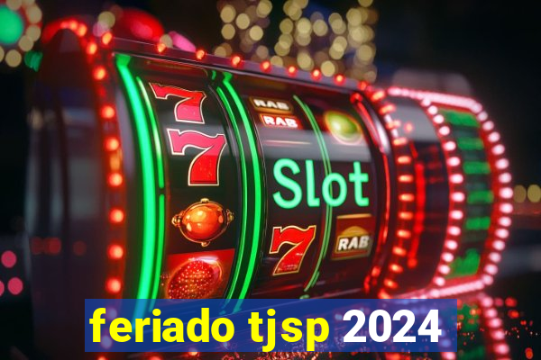 feriado tjsp 2024