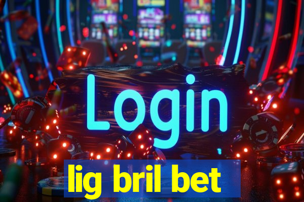 lig bril bet