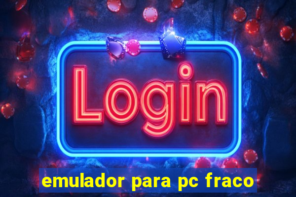 emulador para pc fraco