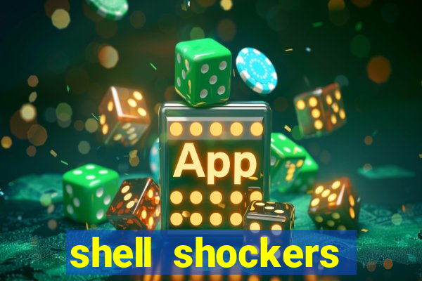 shell shockers crazy games