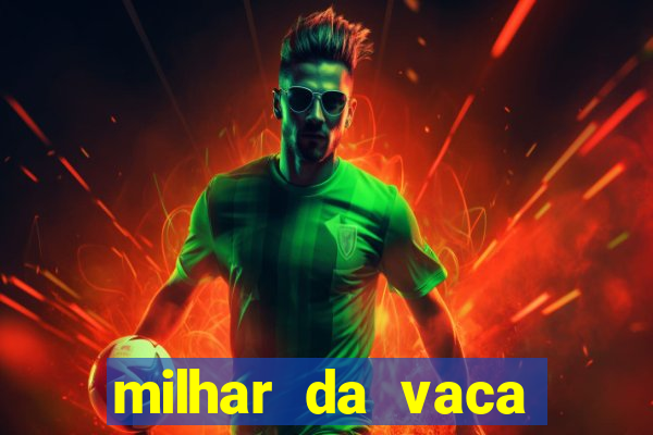 milhar da vaca mais atrasada