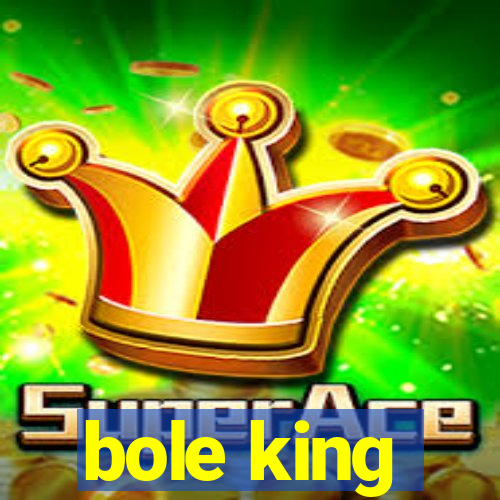 bole king