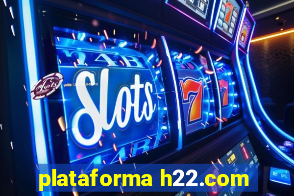 plataforma h22.com