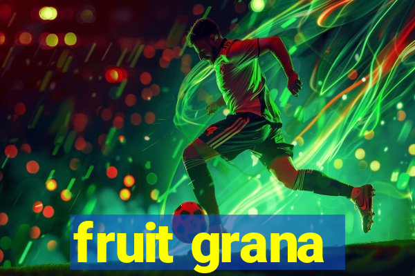 fruit grana