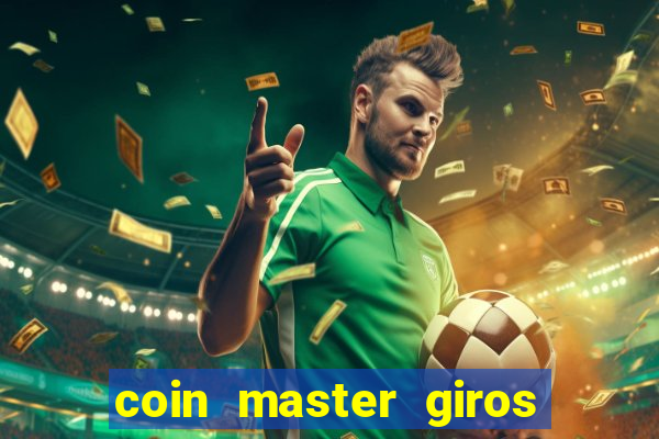 coin master giros gratis toda hora