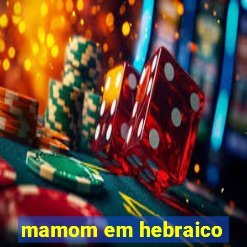 mamom em hebraico