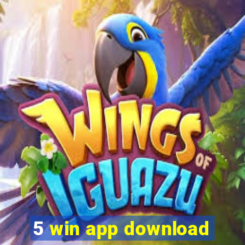 5 win app download