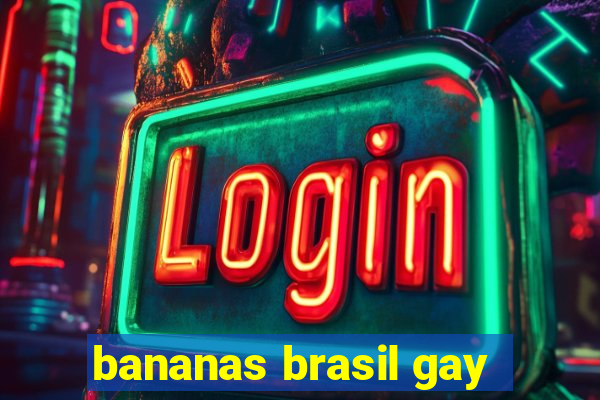 bananas brasil gay