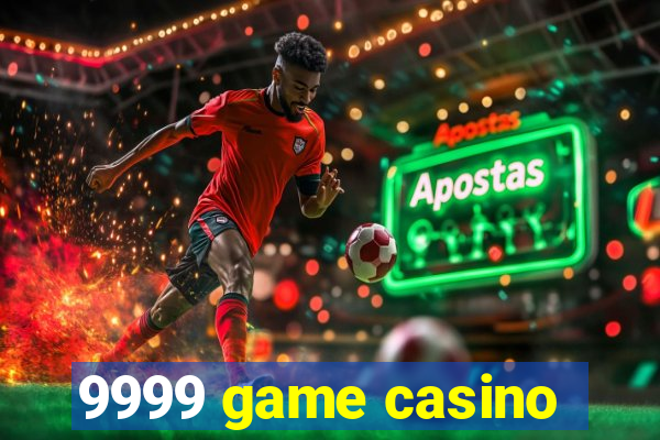 9999 game casino