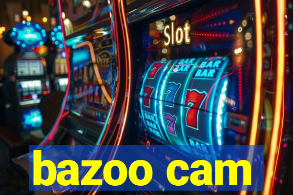 bazoo cam