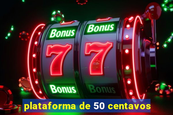 plataforma de 50 centavos