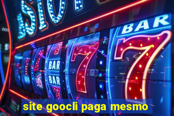 site goocli paga mesmo