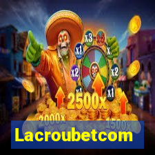 Lacroubetcom