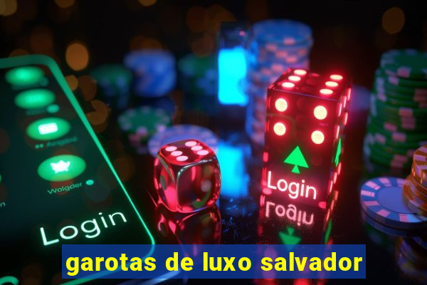 garotas de luxo salvador