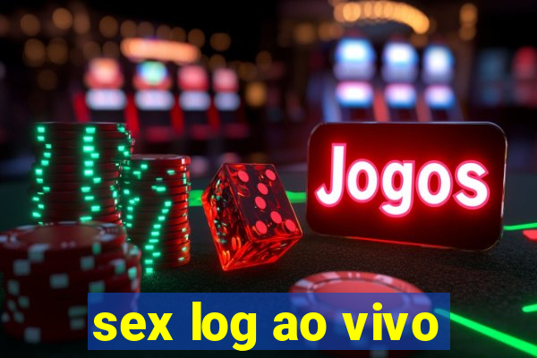 sex log ao vivo