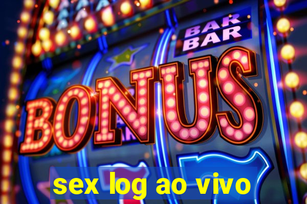 sex log ao vivo