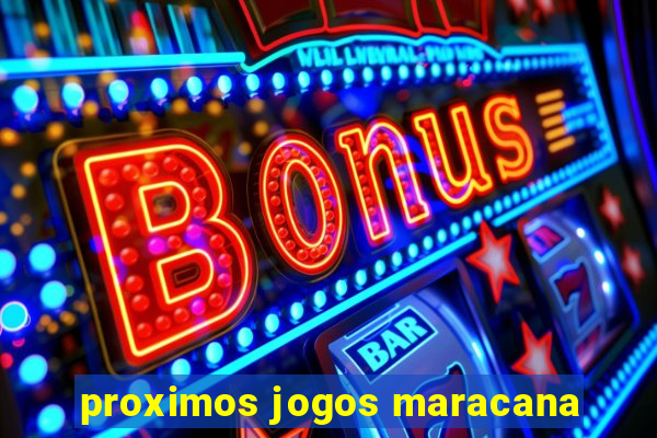 proximos jogos maracana