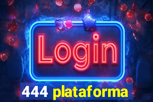 444 plataforma