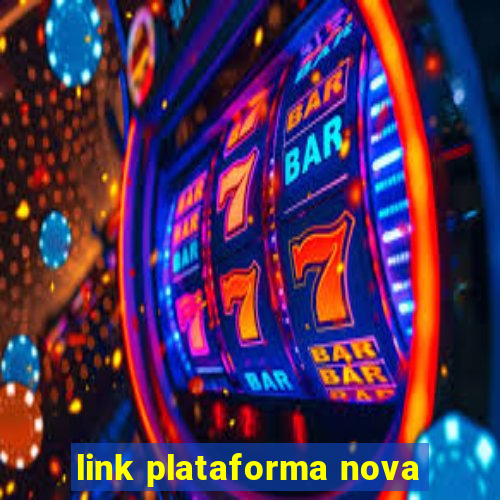 link plataforma nova