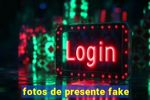 fotos de presente fake