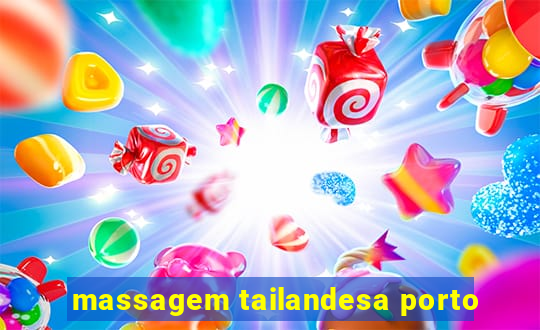 massagem tailandesa porto