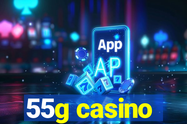 55g casino