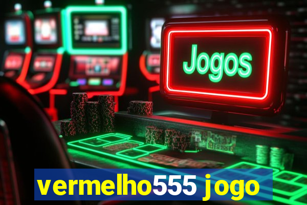 vermelho555 jogo