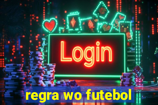 regra wo futebol