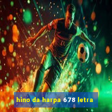 hino da harpa 678 letra