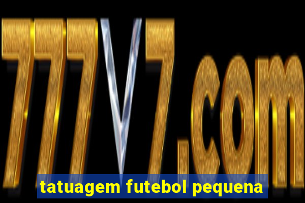 tatuagem futebol pequena