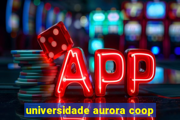 universidade aurora coop