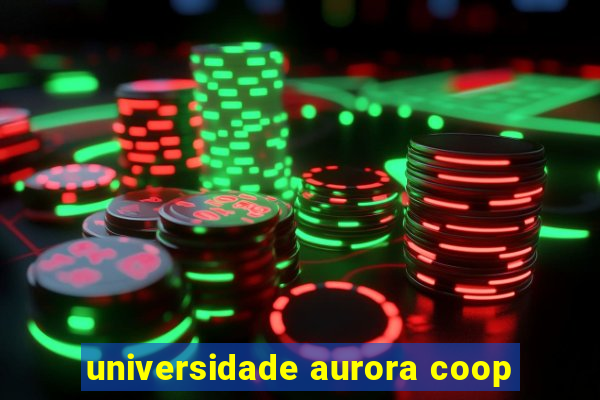 universidade aurora coop