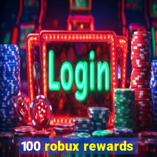 100 robux rewards